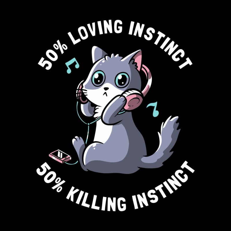 50% Loving Instinct 50% Killing Instinct