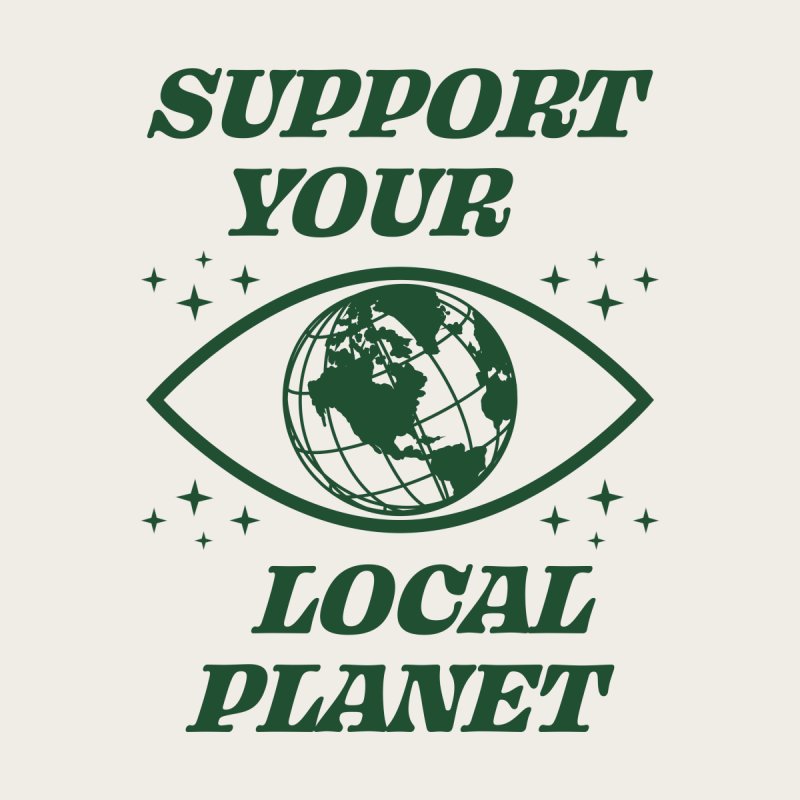 Support Your Local Planet