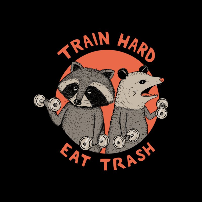 Train Hard Eat Trash