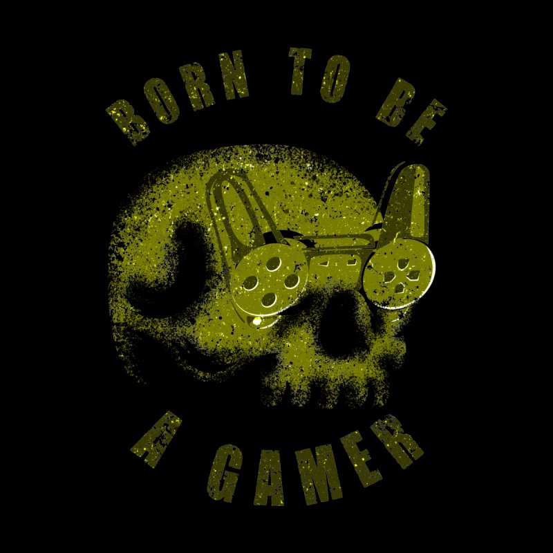 Born to be a Gamer