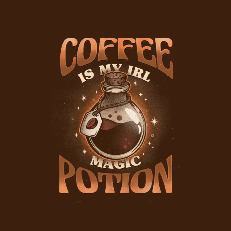Coffee is my IRL Magic Potion