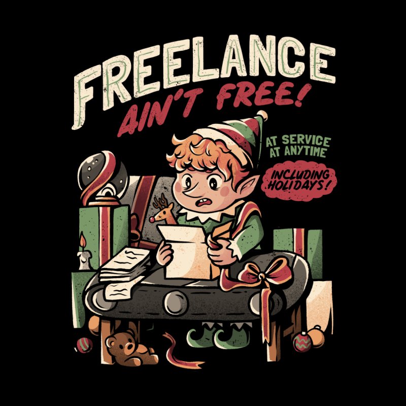 Freelance Ain't Free - Funny Christmas Elf