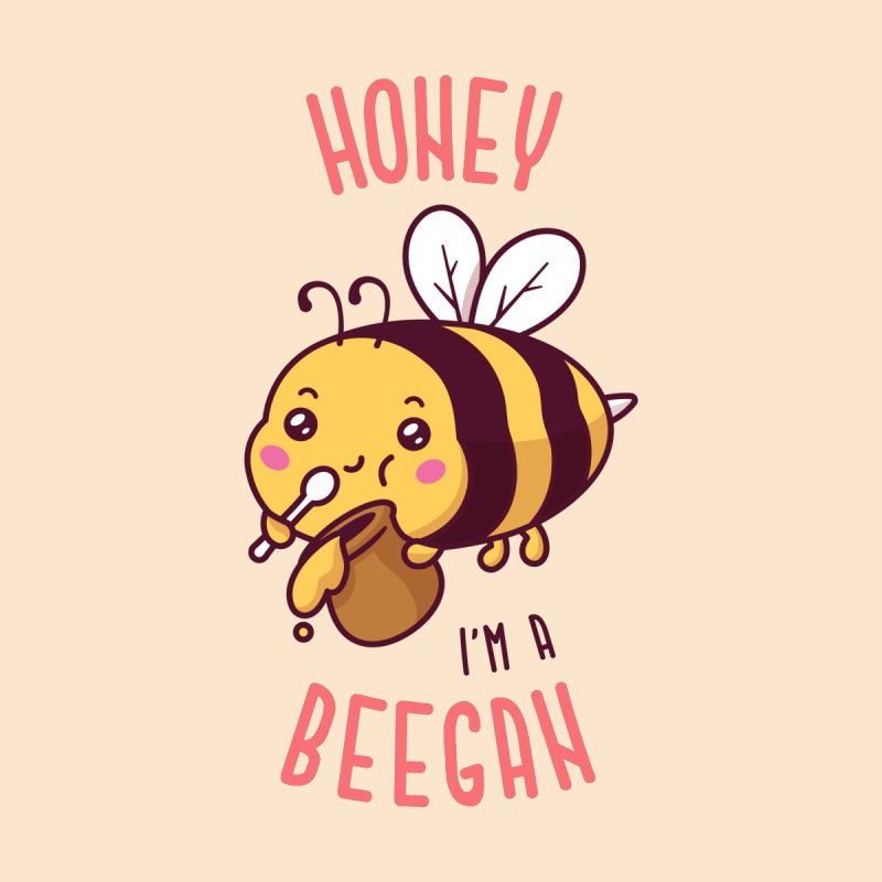 Honey Im a Beegan