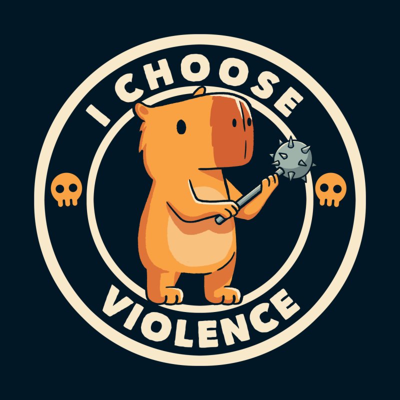 I Choose Violence Funny Capybara