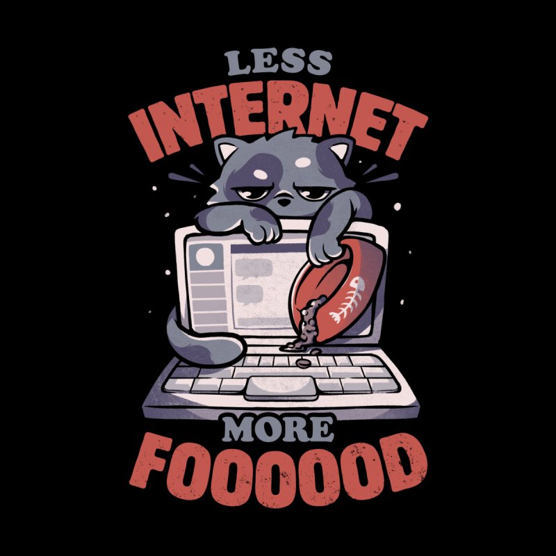 Less Internet More Food - Cute Funny Cat