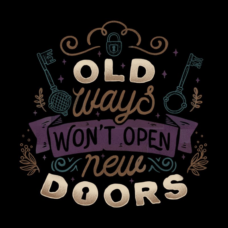 Old Ways Won't Open New Doors