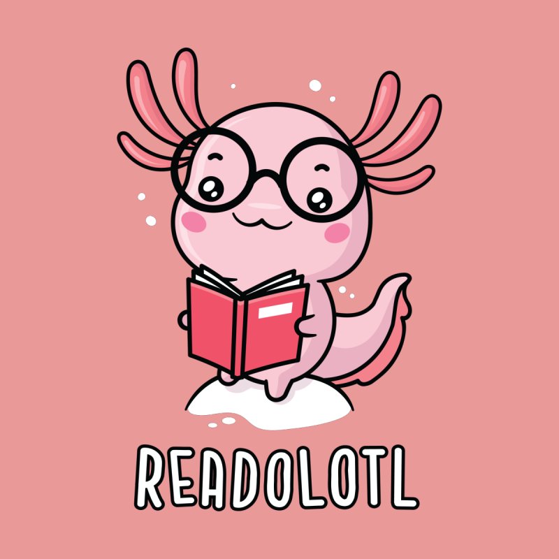 Readolotl - Funny Reading Axolotl