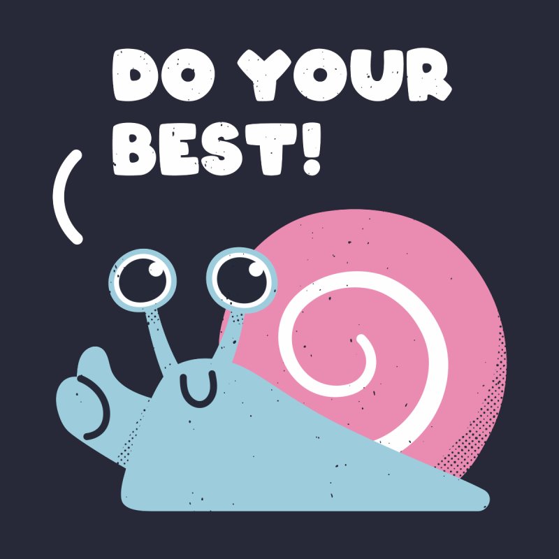 Snail Said Do Your Best