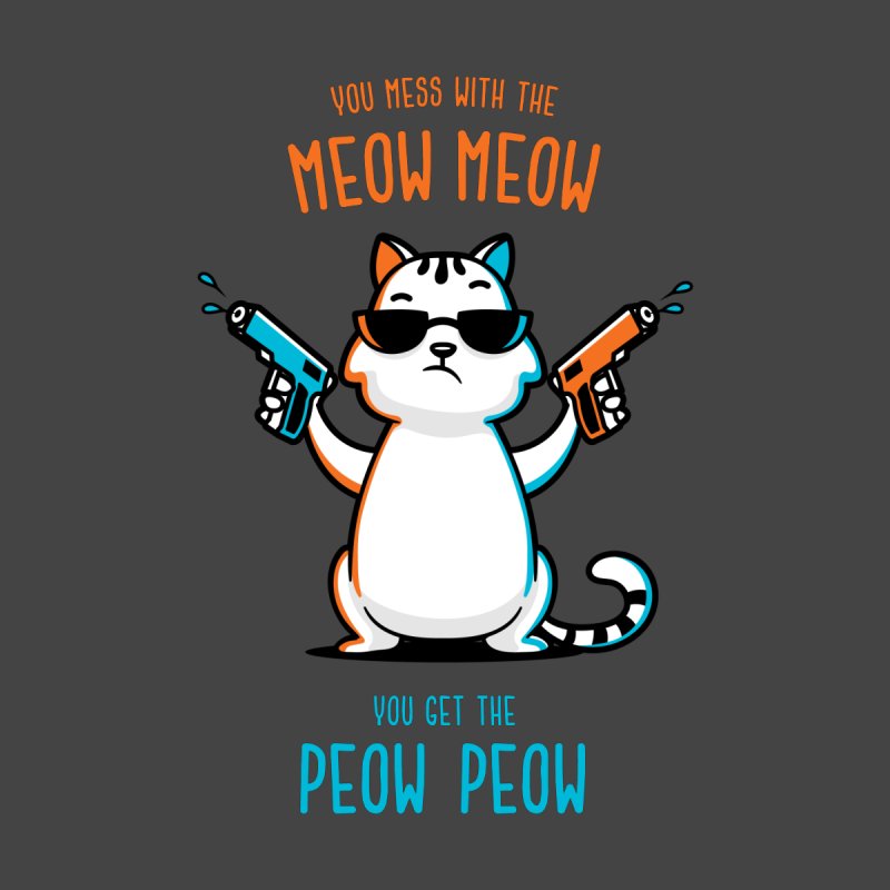 You Mess With the Meow Meow