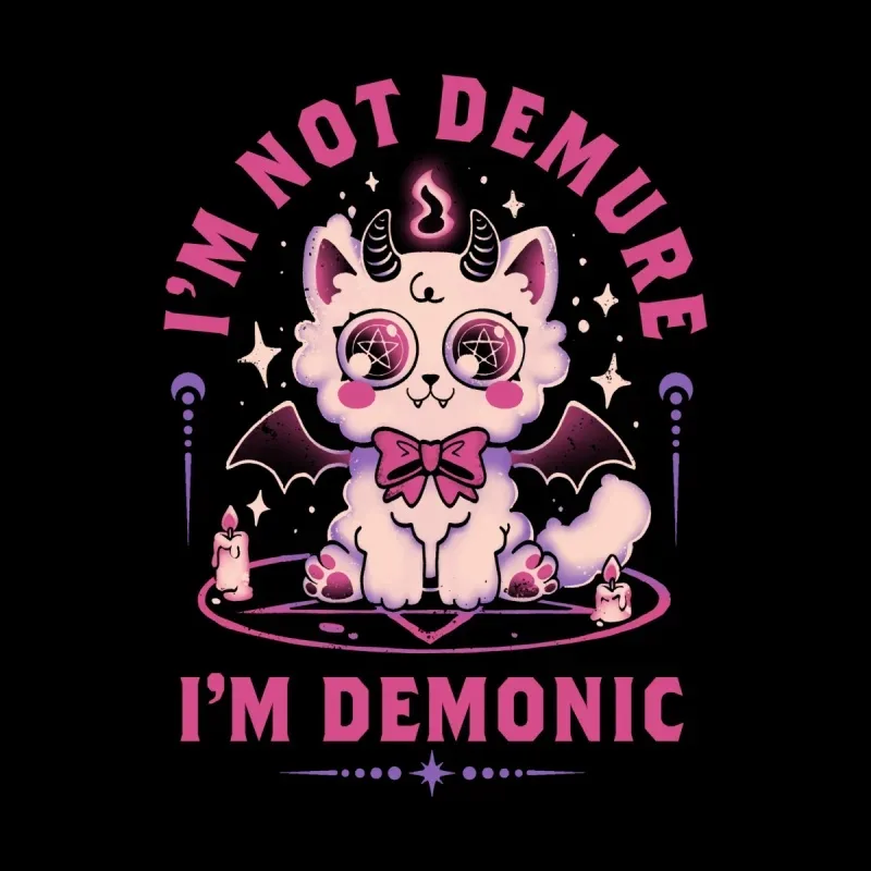 A cute, chubby cat with devil horns and bat wings, surrounded by candles, declaring, "I'm not demure, I'm demonic" in pink text.