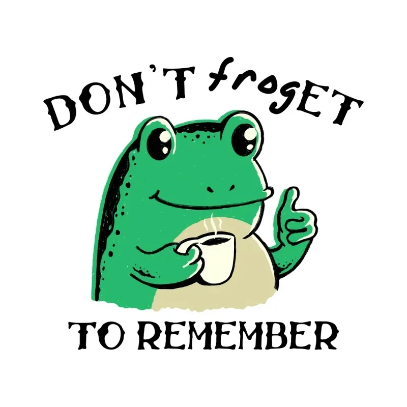 A cheerful frog holding a coffee cup, giving a thumbs up, with the text "DON'T froget TO REMEMBER" above it.