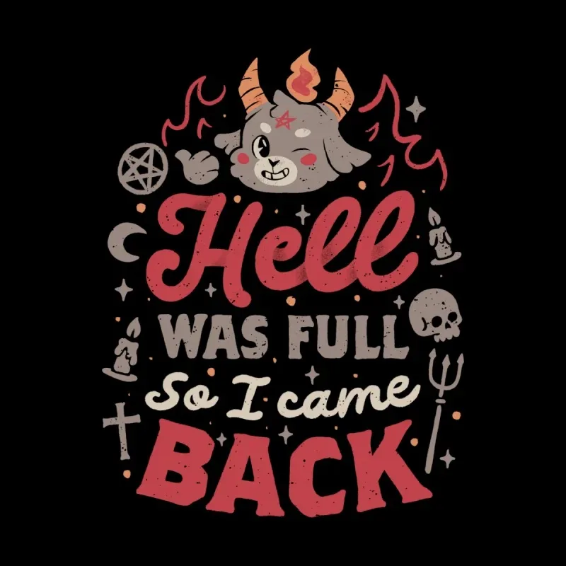A cute, mischievous cartoon devil with flames and symbols, surrounded by the text: "Hell was full so I came back." Dark background.