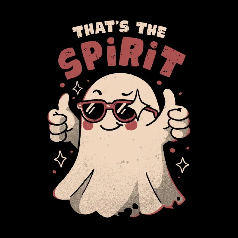 A cheerful ghost wearing sunglasses gives a thumbs-up, surrounded by sparkles and the text "That's the Spirit" above it.